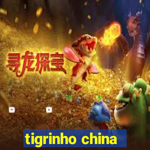 tigrinho china